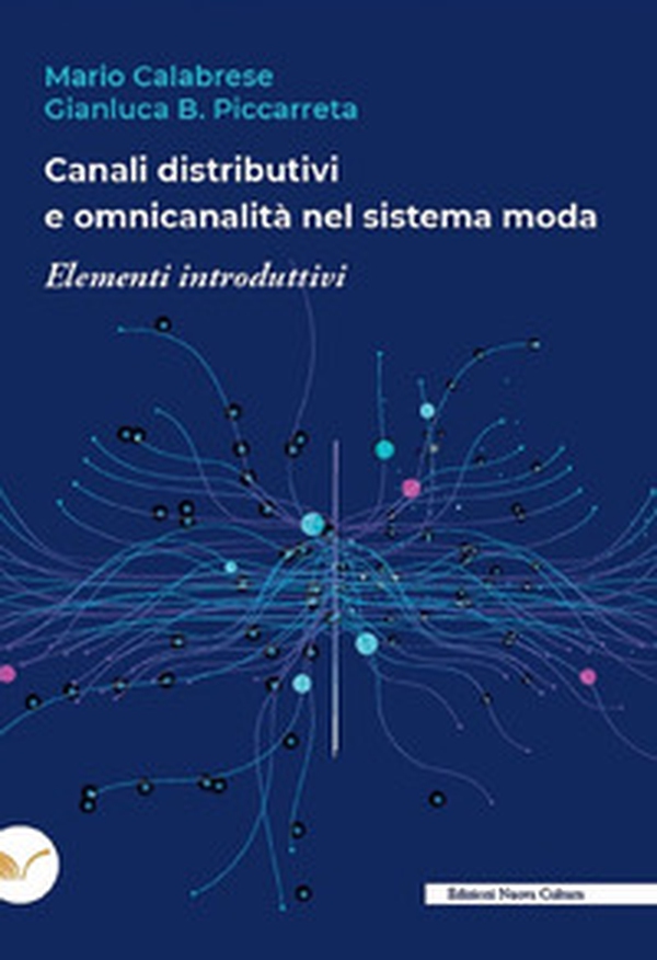 Canali distributivi e omnicanalità nel sistema moda. Elementi introduttivi - Librerie.coop Canali distributivi e omnicanalità nel sistema moda. Elementi introduttivi - Librerie.coop