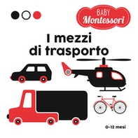 I mezzi di trasporto. Baby Montessori - Librerie.coop