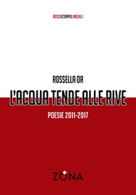 L'acqua tende alle rive. Poesie 2011-2017 - Librerie.coop