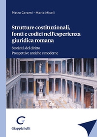 Strutture costituzionali, fonti e codici nell'esperienza giuridica romana - Librerie.coop Strutture costituzionali, fonti e codici nell'esperienza giuridica romana - Librerie.coop