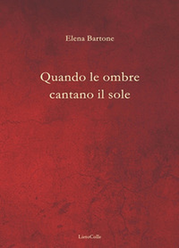 Quando le ombre cantano il sole - Librerie.coop Quando le ombre cantano il sole - Librerie.coop