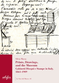 Prints, drawings, and the museum. Gabinetti disegni e stampe in Italy, 1861-1909 - Librerie.coop