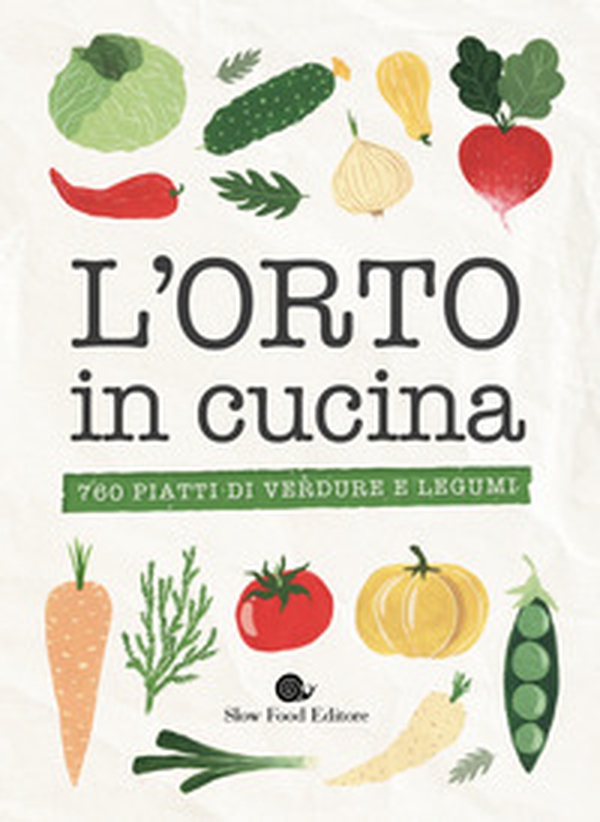 L'orto in cucina. 760 piatti di verdure e legumi - Librerie.coop L'orto in cucina. 760 piatti di verdure e legumi - Librerie.coop