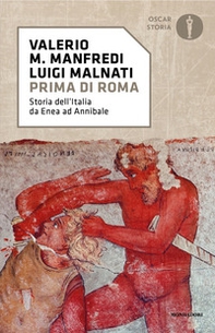 Prima di Roma. Storia dell'Italia da Enea ad Annibale - Librerie.coop