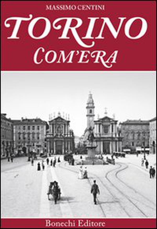 Torino com'era - Librerie.coop Torino com'era - Librerie.coop