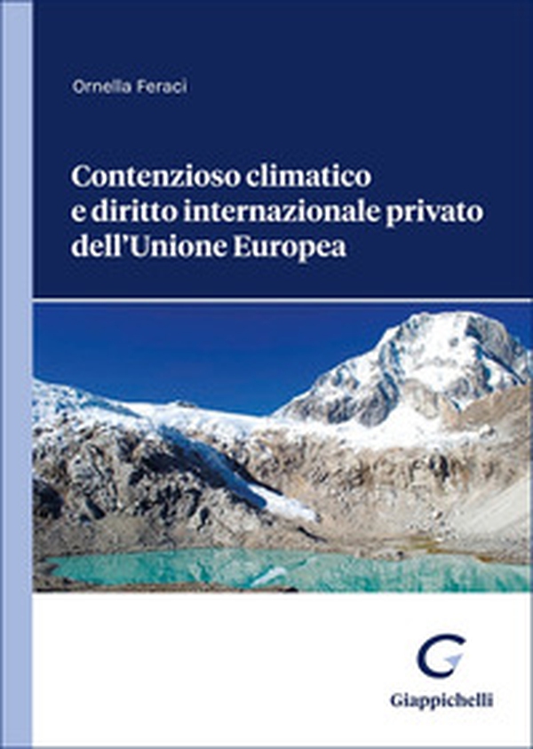 Contenzioso climatico e diritto internazionale privato dell'Unione Europea - Librerie.coop Contenzioso climatico e diritto internazionale privato dell'Unione Europea - Librerie.coop