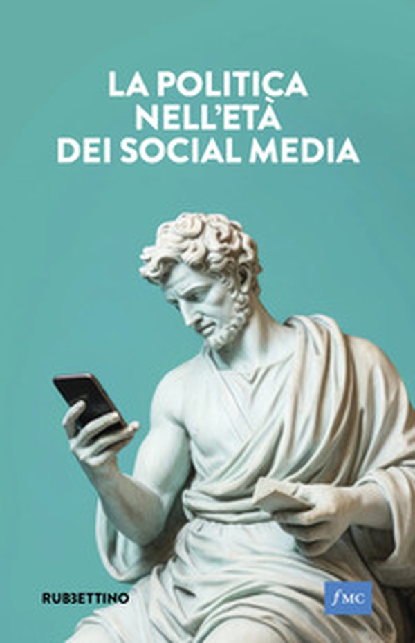 La politica nell'età dei social media - Librerie.coop La politica nell'età dei social media - Librerie.coop
