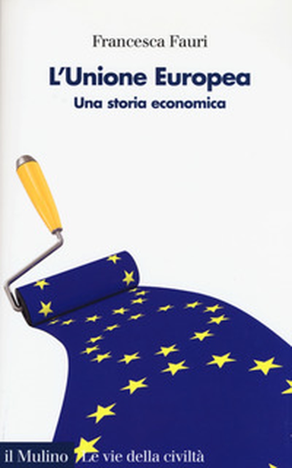 L'Unione Europea. Una storia economica - Librerie.coop L'Unione Europea. Una storia economica - Librerie.coop