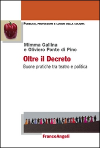 Oltre il decreto. Buone pratiche tra teatro e politica - Librerie.coop