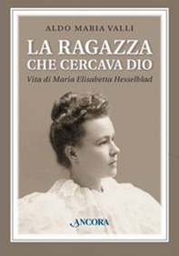 La ragazza che cercava Dio. Vita di Maria Elisabetta Hesselblad - Librerie.coop