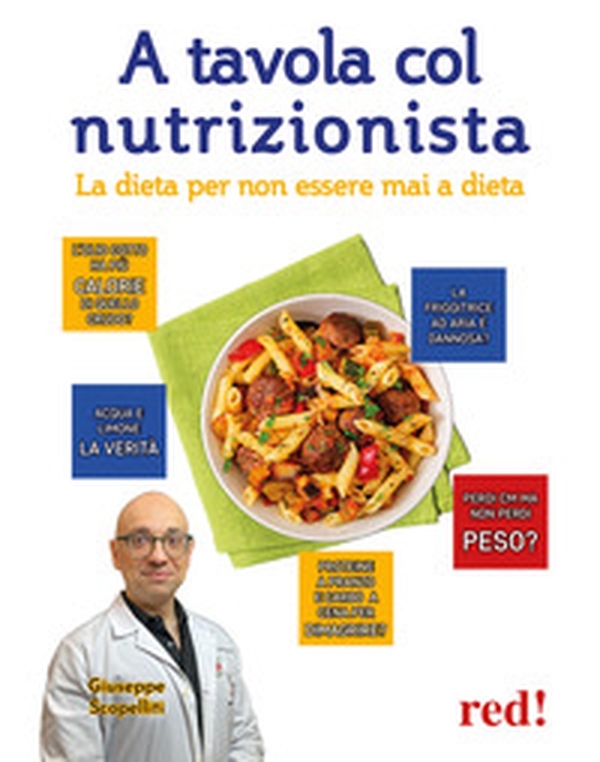 A tavola col nutrizionista. La dieta per non essere mai a dieta - Librerie.coop A tavola col nutrizionista. La dieta per non essere mai a dieta - Librerie.coop