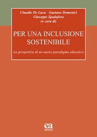 Per una inclusione sostenibile. La prospettiva di un nuovo paradigma educativo - Librerie.coop Per una inclusione sostenibile. La prospettiva di un nuovo paradigma educativo - Librerie.coop