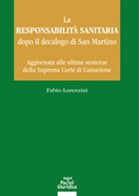 La responsabilità sanitaria dopo il decalogo di San Martino. Aggiornata alle ultime sentenze della Suprema Corte di Cassazione - Librerie.coop