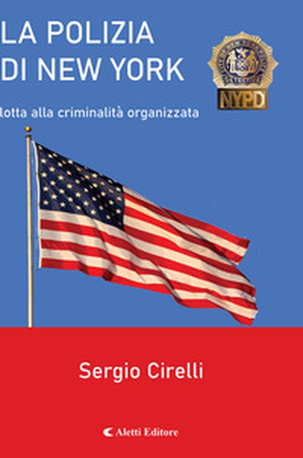 La Polizia di New York. Lotta alla criminalità organizzata - Librerie.coop La Polizia di New York. Lotta alla criminalità organizzata - Librerie.coop