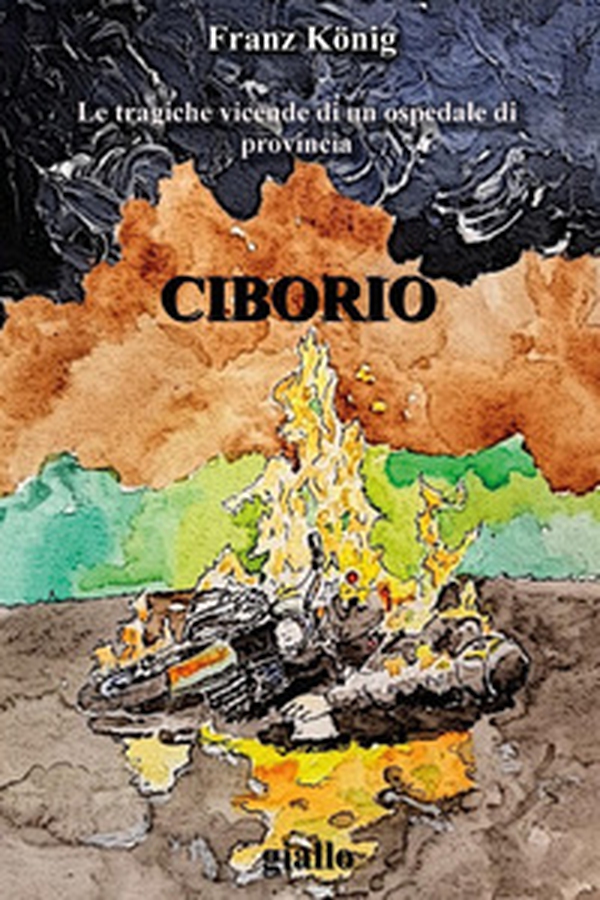 Ciborio. Le tragiche vicende di un ospedale di provincia - Librerie.coop Ciborio. Le tragiche vicende di un ospedale di provincia - Librerie.coop
