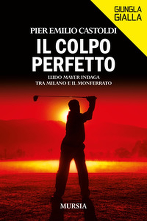 Il colpo perfetto. Ludo Mayer indaga tra Milano e il Monferrato - Librerie.coop Il colpo perfetto. Ludo Mayer indaga tra Milano e il Monferrato - Librerie.coop