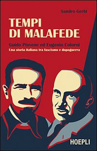 Tempi di malafede. Guido Piovene ed Eugenio Colorni. Una storia italiana tra fascismo e dopoguerra - Librerie.coop