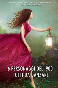 6 personaggi dei '900 tutti da danzare - Librerie.coop