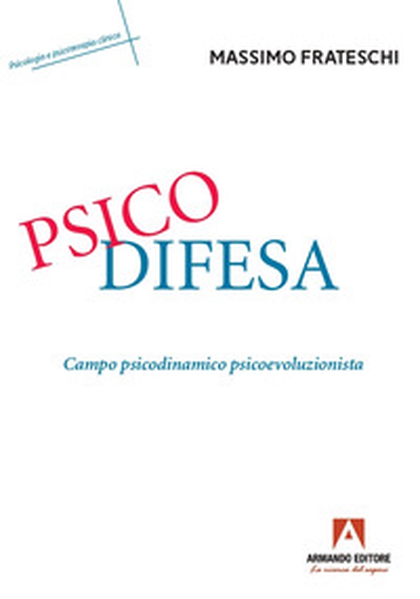 Psicodifesa. Campo psicodinamico psicoevoluzionista - Librerie.coop Psicodifesa. Campo psicodinamico psicoevoluzionista - Librerie.coop