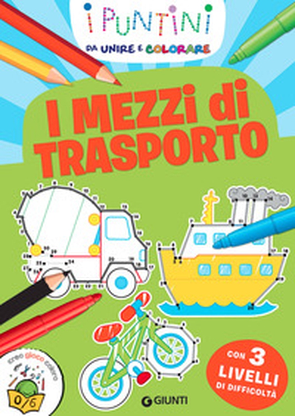 I mezzi di trasporto. I puntini da unire e colorare - Librerie.coop I mezzi di trasporto. I puntini da unire e colorare - Librerie.coop