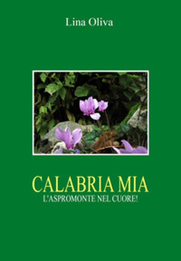 Calabria mia. L'Aspromonte nel cuore! - Librerie.coop Calabria mia. L'Aspromonte nel cuore! - Librerie.coop