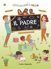 Il padre. Tutta la casa si riempì di profumo - Librerie.coop