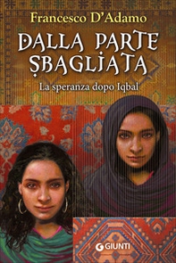 Dalla parte sbagliata. La speranza dopo Iqbal - Librerie.coop Dalla parte sbagliata. La speranza dopo Iqbal - Librerie.coop
