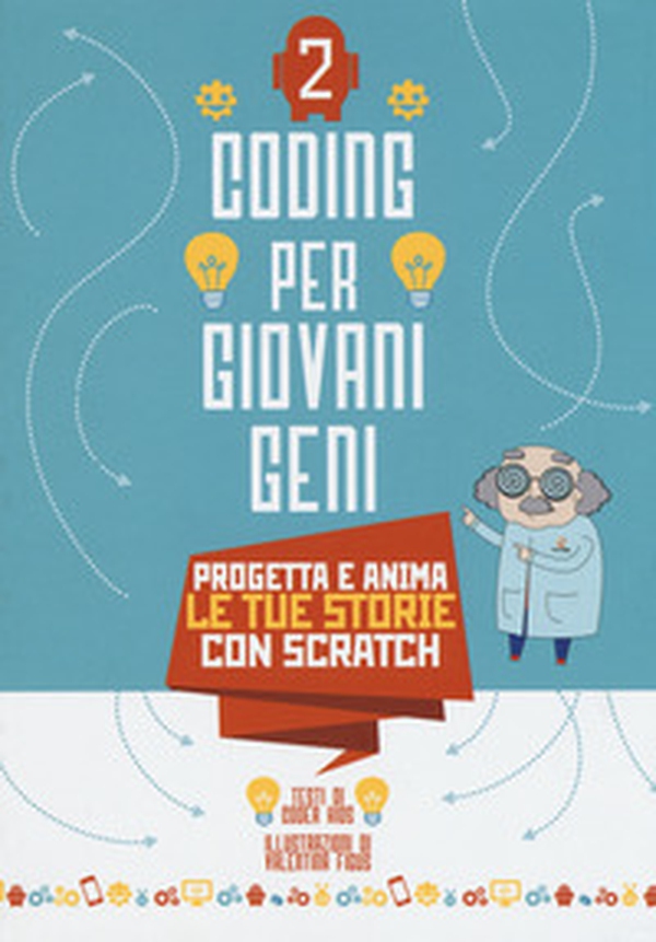 Coding per giovani geni - Vol. 2 - Librerie.coop Coding per giovani geni - Vol. 2 - Librerie.coop