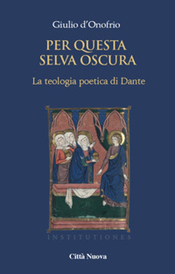 Per questa selva oscura. La teologia poetica di Dante - Librerie.coop Per questa selva oscura. La teologia poetica di Dante - Librerie.coop