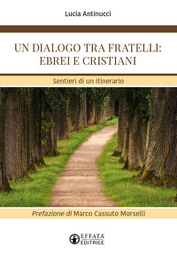 Un dialogo tra fratelli: ebrei e cristiani. Sentieri di un itinerario - Librerie.coop Un dialogo tra fratelli: ebrei e cristiani. Sentieri di un itinerario - Librerie.coop