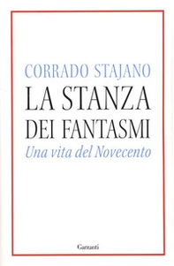 La stanza dei fantasmi. Una vita nel Novecento - Librerie.coop