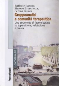 Gruppoanalisi e comunità terapeutiche. Uno strumento di lavoro basato su supervisione, valutazione e ricerca - Librerie.coop