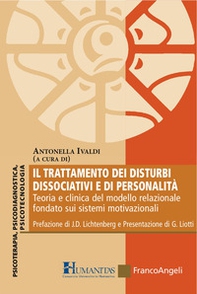 Il trattamento dei disturbi dissociativi e di personalità. Teoria e clinica del modello relazionale fondato sui sistemi motivazionali - Librerie.coop