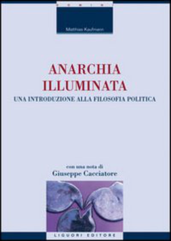 Anarchia illuminata. Una introduzione alla filosofia politica - Librerie.coop