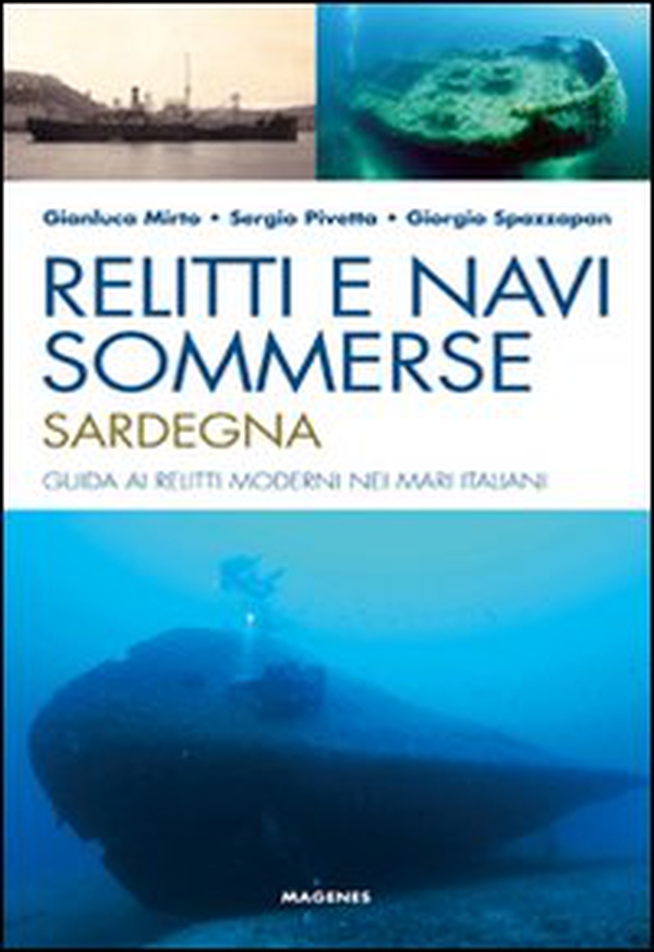 Relitti e navi sommerse. Sardegna. Guida ai relitti moderni nei mari italiani - Librerie.coop Relitti e navi sommerse. Sardegna. Guida ai relitti moderni nei mari italiani - Librerie.coop