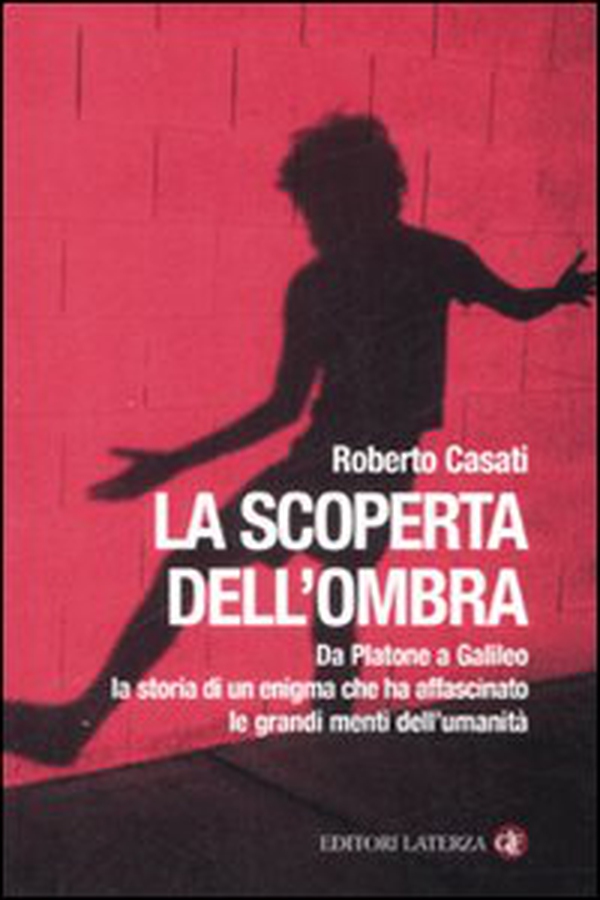 La scoperta dell'ombra. Da Platone a Galileo la storia di un enigma che ha affascinato le grandi menti dell'umanità - Librerie.coop La scoperta dell'ombra. Da Platone a Galileo la storia di un enigma che ha affascinato le grandi menti dell'umanità - Librerie.coop
