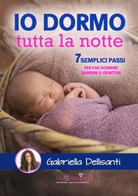 Io dormo tutta la notte. 7 semplici passi per far dormire bambini e genitori - Librerie.coop
