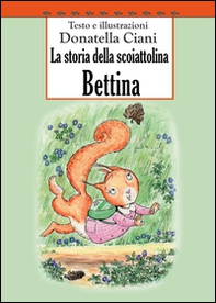 La storia della scoiattolina Bettina - Librerie.coop La storia della scoiattolina Bettina - Librerie.coop