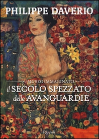 Il secolo spezzato delle avanguardie. Il museo immaginato - Librerie.coop