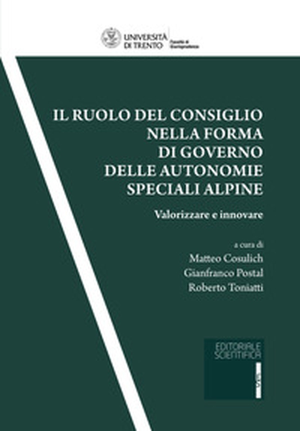 Il ruolo del consiglio nella forma di governo delle autonomie speciali alpine. Valorizzare ed innovare - Librerie.coop Il ruolo del consiglio nella forma di governo delle autonomie speciali alpine. Valorizzare ed innovare - Librerie.coop