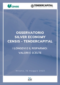 Osservatorio Silver Economy Censis-Tendercapital “I longevi e il risparmio: valori e scelte” - Librerie.coop Osservatorio Silver Economy Censis-Tendercapital “I longevi e il risparmio: valori e scelte” - Librerie.coop