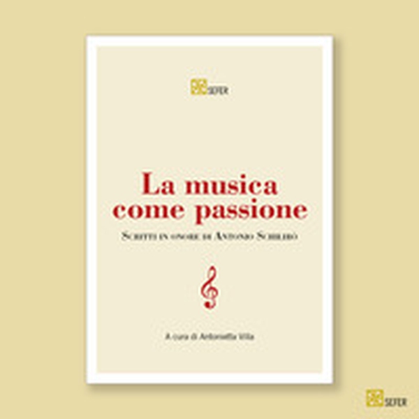 La musica come passione. Scritti in onore di Antonio Schilirò - Librerie.coop La musica come passione. Scritti in onore di Antonio Schilirò - Librerie.coop