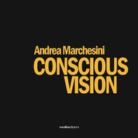 Andrea Marchesini. Conscious Vision - Librerie.coop