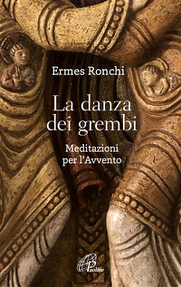 La danza dei grembi. Meditazioni per l'Avvento - Librerie.coop La danza dei grembi. Meditazioni per l'Avvento - Librerie.coop