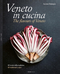 Veneto in cucina. 80 Ricette della tradizione-The flavours of Veneto. 80 traditional recipes - Librerie.coop Veneto in cucina. 80 Ricette della tradizione-The flavours of Veneto. 80 traditional recipes - Librerie.coop