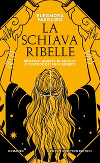 La schiava ribelle. Briseide, amante di Achille e custode dei suoi segreti - Librerie.coop La schiava ribelle. Briseide, amante di Achille e custode dei suoi segreti - Librerie.coop
