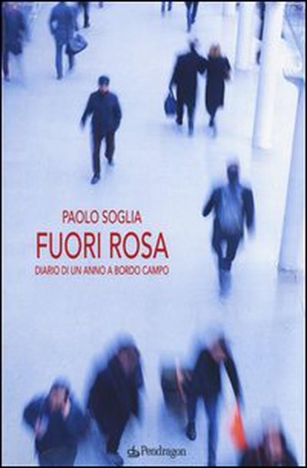 Fuori rosa. Diario di un anno «a bordo campo» - Librerie.coop Fuori rosa. Diario di un anno «a bordo campo» - Librerie.coop