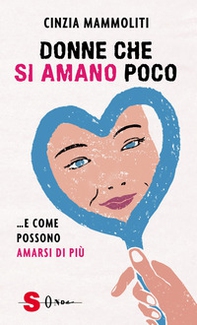 Donne che si amano poco... e come possono amarsi di più - Librerie.coop