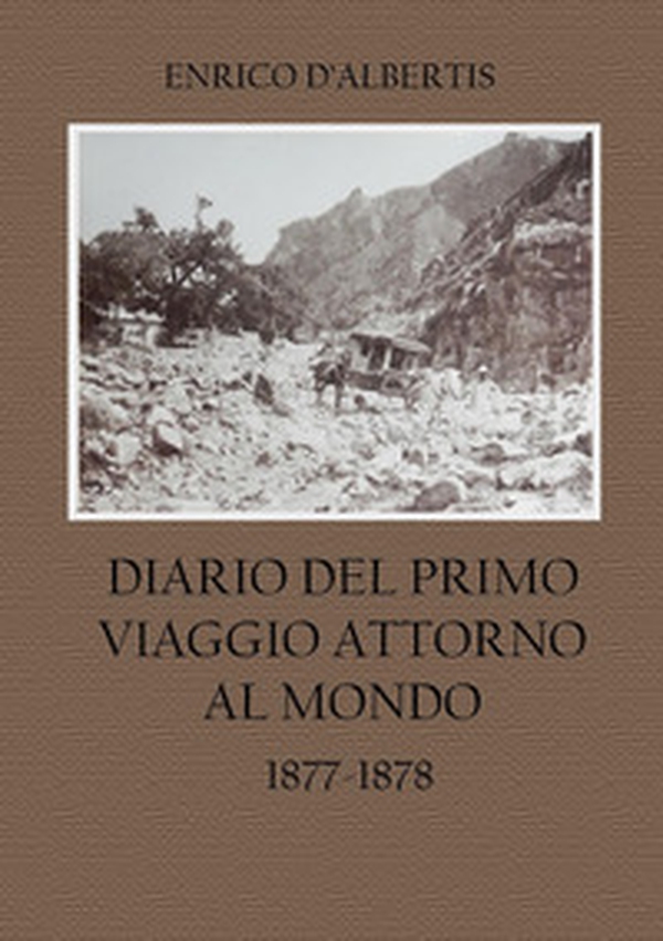 Diario del primo viaggio attorno al mondo 1877-1878 - Librerie.coop Diario del primo viaggio attorno al mondo 1877-1878 - Librerie.coop