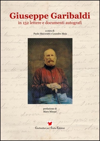 Giuseppe Garibaldi in 152 lettere e documenti autografi - Librerie.coop